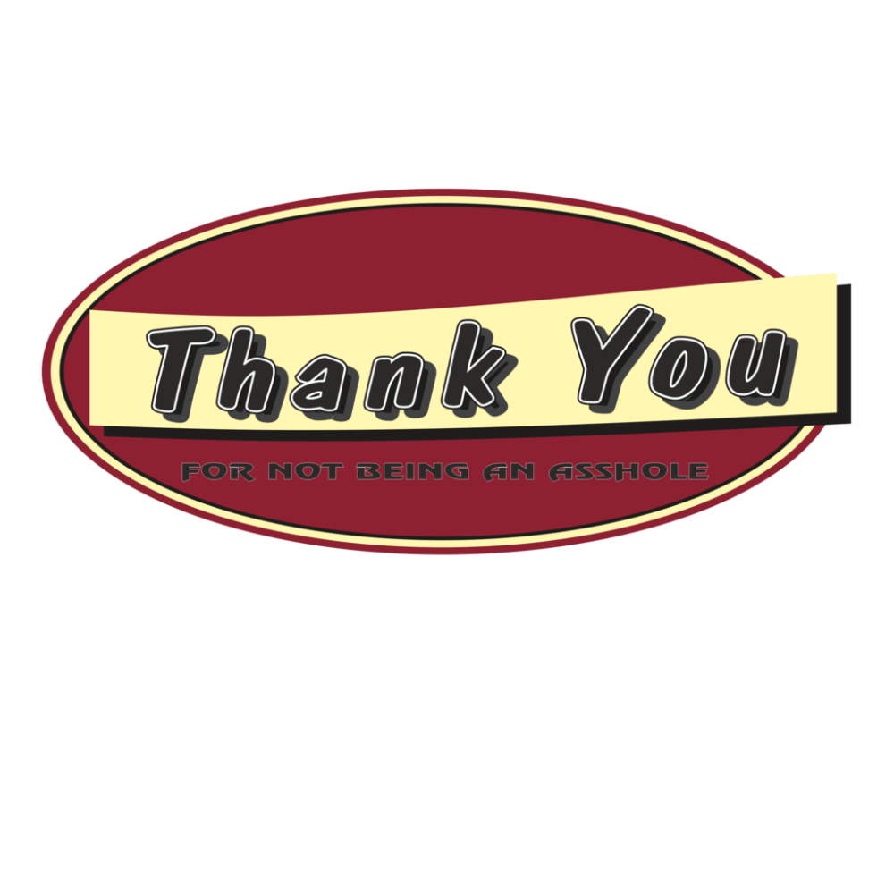 Thank You - for not being an asshole - Image 2