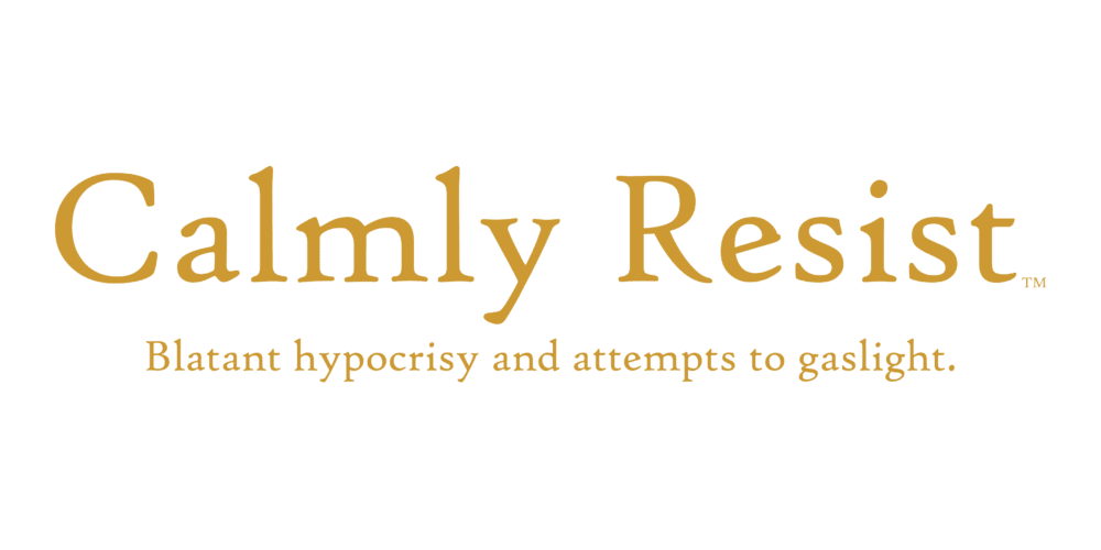 Calmly Resist - blatant hypocrisy and attempts to gaslight - Image 2