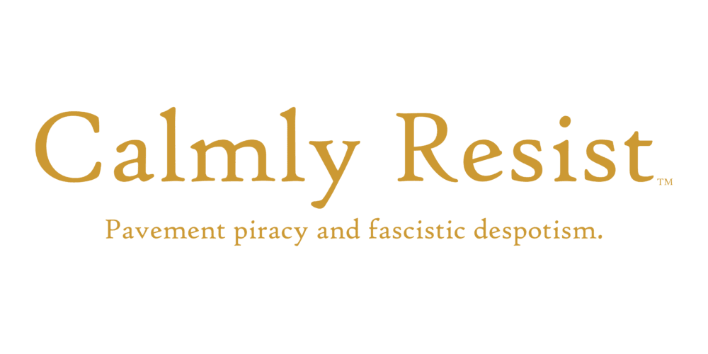 Calmly Resist - pavement piracy and fascistic despotism - Image 2