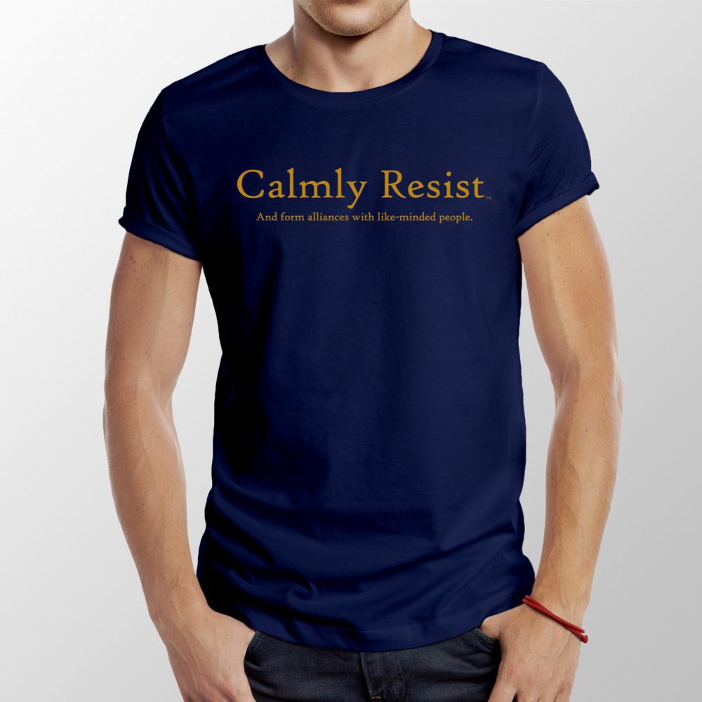 Calmly Resist - and form alliances with like-minded people
