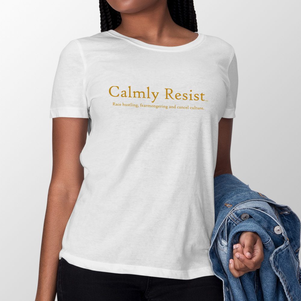 Calmly Resist - race hustling, fearmongering and cancel culture